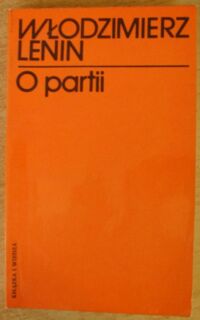 Miniatura okładki Lenin Włodzimierz O partii.