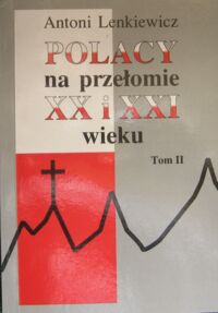 Miniatura okładki Lenkiewicz Antoni Polacy na przełomie XX i XXI wieku. Tom II.