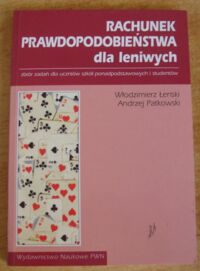 Miniatura okładki Łenski Włodzimierz, Patkowski Andrzej Rachunek prawdopodobieństwa dla leniwych.