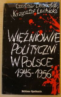 Miniatura okładki Leopold Czesław, Lechicki Krzysztof Więźniowie polityczni w Polsce 1945-1956.