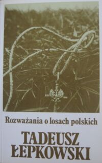 Miniatura okładki Łepkowski Tadeusz Rozważania o losach polskich.