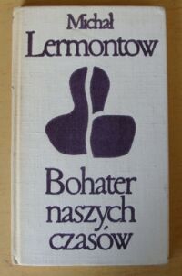 Miniatura okładki Lermontow Michał Bohater naszych czasów. /Biblioteka Klasyki Polskiej i Obcej/