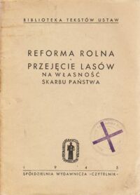 Miniatura okładki Lesman Jan /red./ Reforma Rolna.Przejęcie lasów na własność Skarbu Państwa. /Biblioteka Tekstów Ustaw/