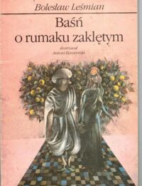 Miniatura okładki Leśmian Bolesław /ilustr. Boratyński Antoni/ Baśń o rumaku zaklętym.