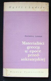 Miniatura okładki Leśniak Kazimierz Materialiści greccy w epoce przedsokratejskiej. /Myśli i Ludzie/