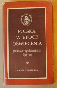 Miniatura okładki Leśnodorski Bogusław /red./ Polska w epoce oświecenia. Państwo - społeczeństwo - kultura. /Konfrontacje Historyczne/