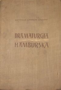 Miniatura okładki Lessing Gotthold Ephraim Dramaturgia hamburska. Wybór. /Teksty źródłowe do historii dramatu i teatru. Tom I/