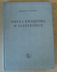 Miniatura okładki Levie Sumner N. Fizyka kwantowa w elektronice.