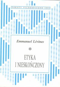 Miniatura okładki Levinas Emmanuel Etyka i nieskończoność. Rozmowy z Philipp'em Nemo. /Teksty filozoficzne 1991/