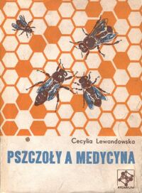 Miniatura okładki Lewandowska Cecylia Pszczoły a medycyna.