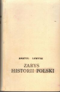 Miniatura okładki Lewicki Anatol Zarys historii Polski.