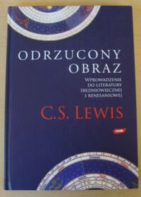 Miniatura okładki Lewis C.S. Odrzucony obraz. Wprowadzenie do literatury średniowiecznej i renesansowej.