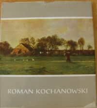 Miniatura okładki Lewkowicz Tadeusz /oprac./ Roman Kochanowski 1857-1945. Malarz polskiego krajobrazu.