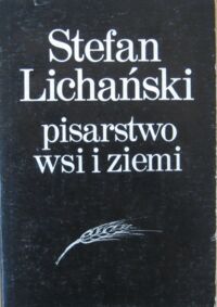 Miniatura okładki Lichański Stefan Pisarstwo wsi i ziemi. Szkice i eseje.