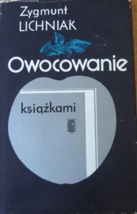 Miniatura okładki Lichniak Zygmunt Owocowanie książkami. Trzydzieści lat Instytutu Wydawniczego PAX.