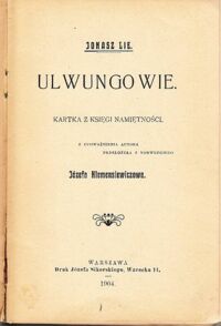 Miniatura okładki Lie Jonasz Ulwungowie. Kartka z księgi namiętności. /Biblioteka Dzieł Wyborowych. Nr.349/