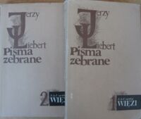 Miniatura okładki Liebert Jerzy Pisma zebrane. T. I/II. T. I poezja-Proza. T.II Listy. /Biblioteka Więzi Tom39/