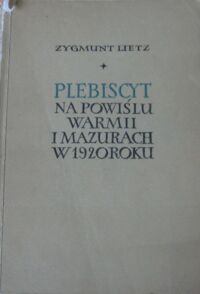 Miniatura okładki Lietz Zygmunt Plebiscyt na Powiślu Warmii i Mazurach w 1920 roku.