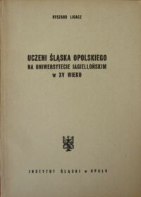 Miniatura okładki Ligacz Ryszard Uczeni Śląska Opolskiego na Uniwersytecie Jagiellońskim w XV wieku.