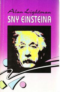 Miniatura okładki Lightman Alan Sny Einsteina. 