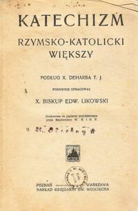 Miniatura okładki Likowski Edward Biskup X. Katechizm rzymsko-katolicki większy podług X.Deharba T.J.