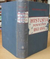 Zdjęcie nr 4 okładki Limanowski Bolesław Historya powstania Narodu Polskiego 1863 i 1864 R. Wydanie drugie przerobione.