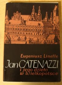 Miniatura okładki Linette Eugeniusz Jan Catenazzi - architekt i jego dzieło w Wielkopolsce.