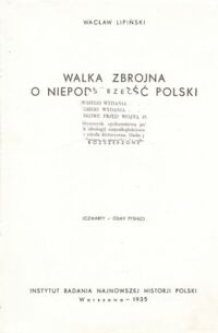 Miniatura okładki Lipiński Wacław Walka zbrojna o niepodległość Polski w latach 1905-1918. 