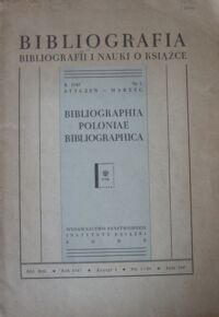 Miniatura okładki Lipska Helena /zestawiła/ Bibliografia bibliografii i nauki o książce. R.1947. Nr 1.