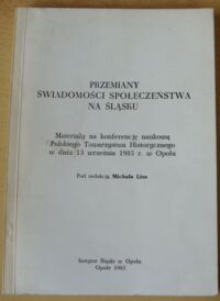 Miniatura okładki Lis Michał /red./ Przemiany świadomości społeczeństwa na Śląsku. Materiały na konferencję naukową Polskiego Tow. Historycznego w dniu 13 września 1985 r. w Opolu.