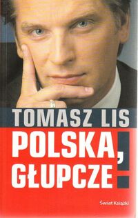 Miniatura okładki Lis Tomasz Polska, głupcze.