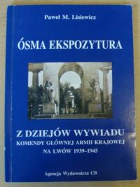 Miniatura okładki Lisiewicz Paweł M. Ósma ekspozytura. Z tajemnic wywiadu  Komendy Głównej Armii Krajowej na Lwów 1941-1945. /Tajemnice II wojny światowej/