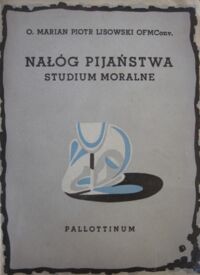 Miniatura okładki Lisowski Marian Piotr Nałóg pijaństwa. Studium moralne.