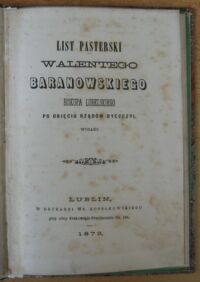Zdjęcie nr 3 okładki  List pasterski Walentego Baranowskiego biskupa lubelskiego po objęciu rządów dyecezyi wydany.