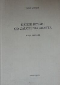 Miniatura okładki Liwiusz Tytus Dzieje Rzymu od założenia miasta. Księgi XXXV-XL.