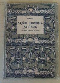 Miniatura okładki Liwjusz /wstęp i komantarz Tadeusz Zieliński/ Najście Hannibala na Italję (Ab urbe condita, ks. XXI)