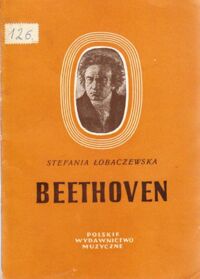 Miniatura okładki Łobaczewska Stefania Ludwik van Beethoven. /Małe Monografie Muzyczne. Tom I/