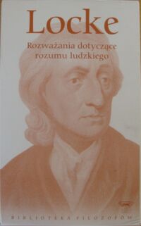 Miniatura okładki Locke John Rozważania dotyczące rozumu ludzkiego. Księga I i II. /Biblioteka Filozofów. Tom 60/