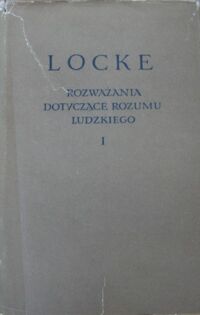 Miniatura okładki Locke John Rozważania dotyczące rozumu ludzkiego. Tom I-II. /Biblioteka Klasyków Filozofii/.