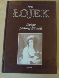 Miniatura okładki Łojek Jerzy Dzieje pięknej Bitynki. Opowieść o życiu Zofii Wittowej-Potockiej (1760-1822).