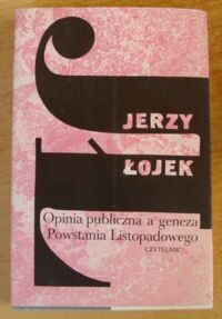 Miniatura okładki Łojek Jerzy Opinia publiczna a geneza Powstania Listopadowego.