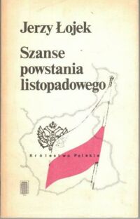 Miniatura okładki Łojek Jerzy Szanse Powstania Listopadowego. Rozważania historyczne.