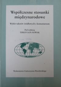 Miniatura okładki Łoś-Nowak Teresa /red./ Współczesne stosunki międzynarodowe. Wybór tekstów źródłowych z komentarzem.