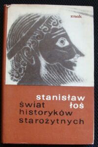 Miniatura okładki Łoś Stanisław Świat historyków starożytnych.