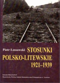 Miniatura okładki Łossowski Piotr Stosunki polsko-litewskie 1921-1939.
