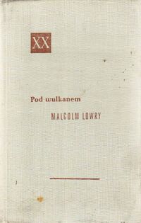 Miniatura okładki Lowry Malcolm Pod wulkanem. /Powieści XX Wieku/