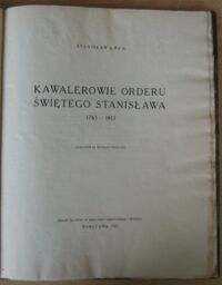 Zdjęcie nr 2 okładki Łoza Stanisław /ilustr. Marconi Bohdan/ Kawalerowie Orderu Świętego Stanisława 1765-1813.