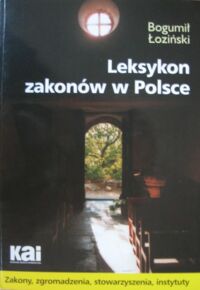 Miniatura okładki Łoziński Bogumił Leksykon zakonów w Polsce. Informator o życiu konsekrowanym.