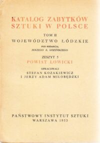 Miniatura okładki Łoziński Jerzy /opr./ Katalog zabytków sztuki w Polsce. Tom II. Województwo łódzkie. Zeszyt 5. Powiat łowicki.