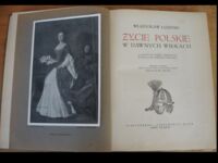 Zdjęcie nr 2 okładki Łoziński Władysław Życie polskie w dawnych wiekach. 241 rycin po części barwnych, z tych 24 na osobnych tablicach. Wydanie czwarte. Przejrzał oraz w dziale ilustracyjnym uzupełnił Mieczysław Treter.